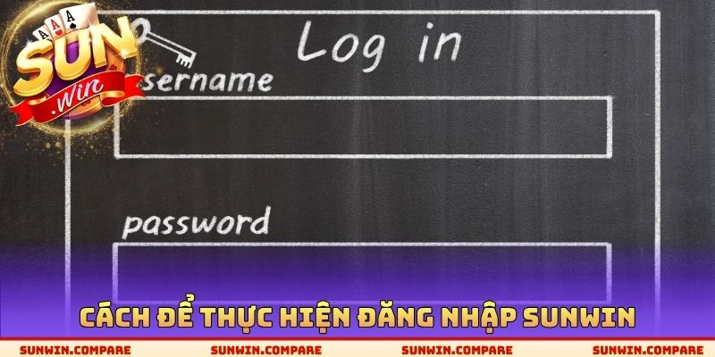 Đăng Nhập SUNWIN - Lựa Chọn Sảnh Game Cá Cược Tốt Nhất 2 Cách để thực hiện đăng nhập SUNWIN