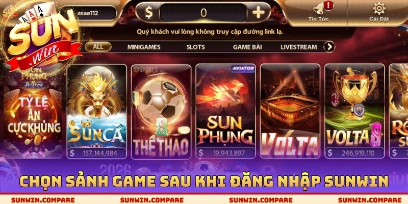 Đăng Nhập SUNWIN - Lựa Chọn Sảnh Game Cá Cược Tốt Nhất 3 Chọn sảnh Game sau khi đăng nhập SUNWIN