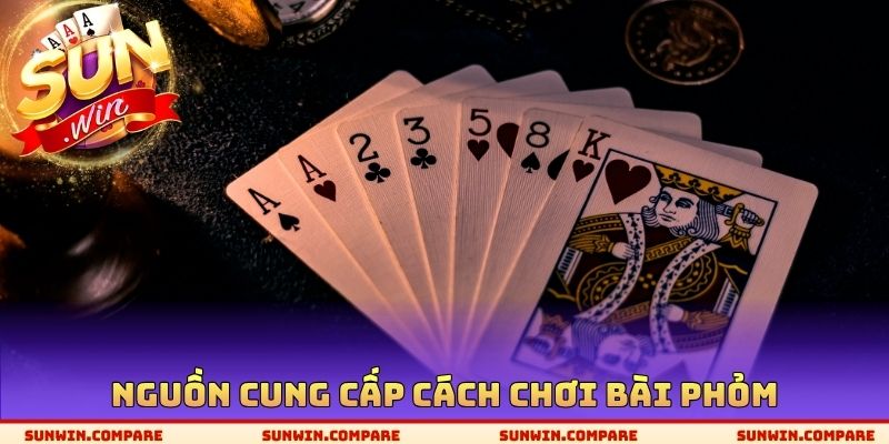 Chơi Bài Phỏm SUNWIN - Trường Hợp Chiến Thắng Cần Biết 2 Nguồn cung cấp cách chơi bài Phỏm
