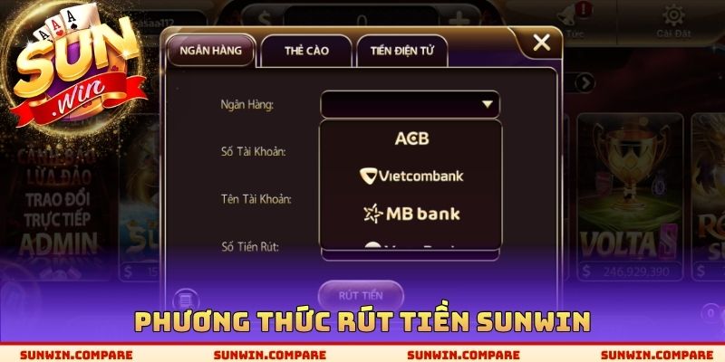 Rút Tiền SUNWIN - Lựa Chọn Phương Thức Thanh Toán Tối Ưu 1 Phương thức rút tiền SUNWIN