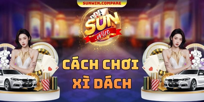 Cách Chơi Xì Dách SUNWIN - Điểm Số Chính Xác Của Từng Lá Bài 1 Cách Chơi Xì Dách