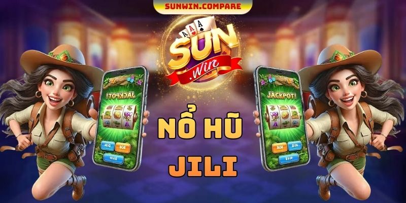 Nổ Hũ Jili SUNWIN - Các Tựa Game Quay Thưởng Hấp Dẫn Nhất 1 Nổ Hũ Jili