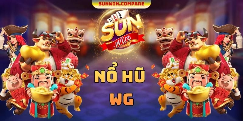 Nổ hũ WG SUNWIN - Nghiên Cứu Cách Quay Thưởng An Toàn 1 Nổ hũ WG